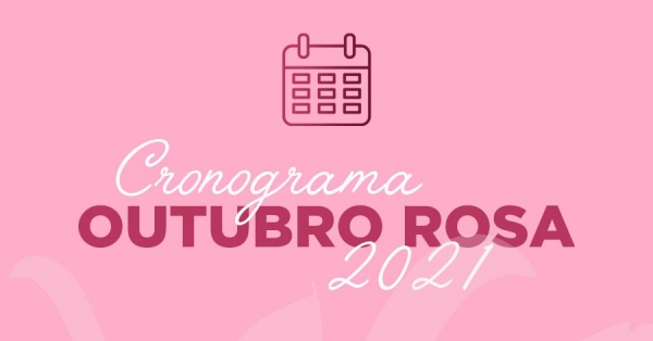 Cronograma Outubro Rosa 2021
